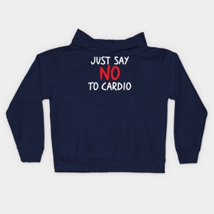 Just say no to cardio Kids Hoodie